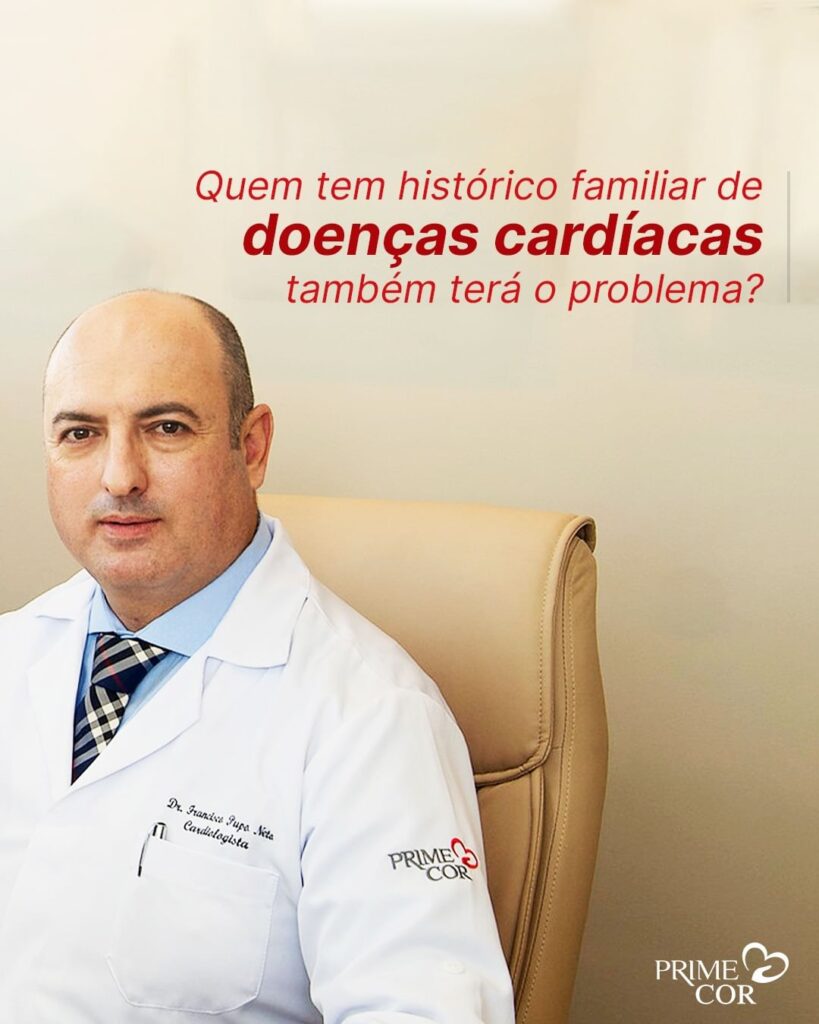 Quem tem histórico familiar de doenças cardíacas também terá o problema?